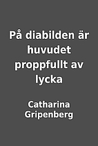 På diabilden är huvudet proppfullt av…