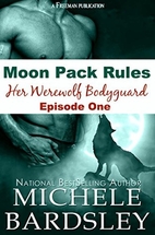 Moon Pack Rules: Her Werewolf Bodyguard…