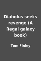 Diabolus seeks revenge (A Regal galaxy book)…
