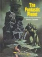 The Fantastic Planet : A World of Magic and…