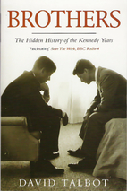 Brothers: The Hidden History of the Kennedy…
