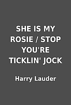 SHE IS MY ROSIE / STOP YOU'RE TICKLIN' JOCK…