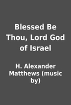 Blessed Be Thou, Lord God of Israel by H.…