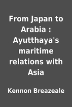 From Japan to Arabia : Ayutthaya's maritime…
