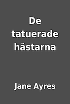 De tatuerade hästarna by Jane Ayres