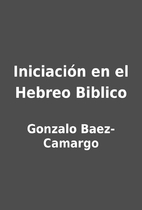 Iniciación en el Hebreo Biblico by Gonzalo…