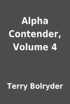 Alpha Contender, Volume 4 by Terry Bolryder