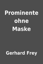Prominente ohne Maske by Gerhard Frey