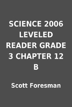 SCIENCE 2006 LEVELED READER GRADE 3 CHAPTER…