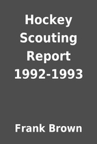 Hockey Scouting Report 1992-1993 by Frank…