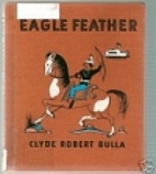 Eagle Feather by Clyde Robert Bulla
