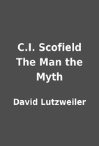 C.I. Scofield The Man the Myth by David…