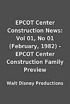 EPCOT Center Construction News: Vol 01, No…