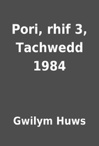 Pori, rhif 3, Tachwedd 1984 by Gwilym Huws