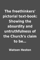The freethinkers' pictorial text-book:…