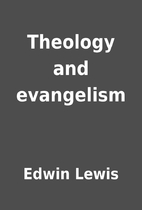 Theology and evangelism by Edwin Lewis