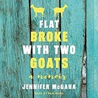 Flat Broke with Two Goats: A Memoir of…