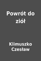 Powrót do ziół by Klimuszko Czesław