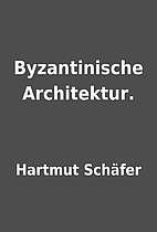 Byzantinische Architektur. by Hartmut…