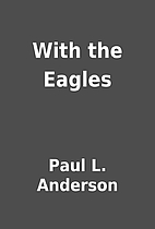 With the Eagles by Paul L. Anderson