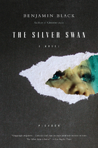 The Silver Swan by Benjamin Black