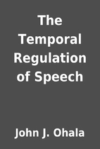 The Temporal Regulation of Speech by John J.…