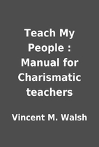 Teach My People : Manual for Charismatic…
