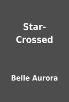 Star-Crossed by Belle Aurora