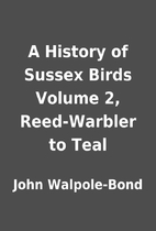 A History of Sussex Birds Volume 2,…