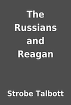 The Russians and Reagan by Strobe Talbott
