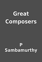 Great Composers by P Sambamurthy