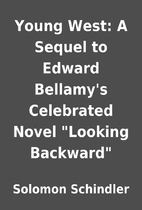 Young West: A Sequel to Edward Bellamy's…