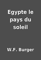Egypte le pays du soleil by W.F. Burger