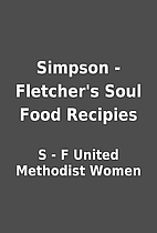 Simpson - Fletcher's Soul Food Recipies by S…