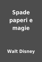 Spade paperi e magie by Walt Disney