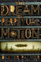 The Dream of Perpetual Motion by Dexter…