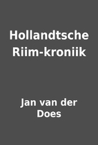 Hollandtsche Riim-kroniik by Jan van der…