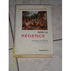 La vie quotidienne sous la Régence by…