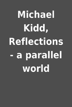 Michael Kidd, Reflections - a parallel world