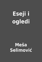 Eseji i ogledi by Meša Selimović