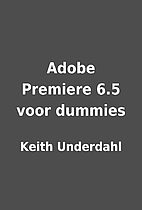 Adobe Premiere 6.5 voor dummies by Keith…