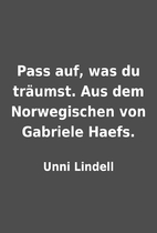 Pass auf, was du träumst. Aus dem…