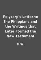 Polycarp's Letter to the Phiippians and the…
