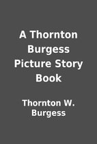 A Thornton Burgess Picture Story Book by…