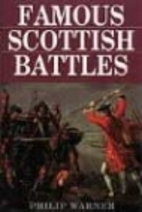 Famous Scottish Battles by Philip Warner