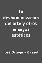 La deshumanización del arte y otros ensayos…