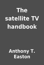 The satellite TV handbook by Anthony T.…
