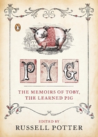 Pyg: The Memoirs of Toby, the Learned Pig by…