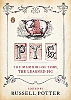 Pyg: The Memoirs of Toby, the Learned Pig by…