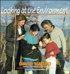 Looking at the environment by David Suzuki